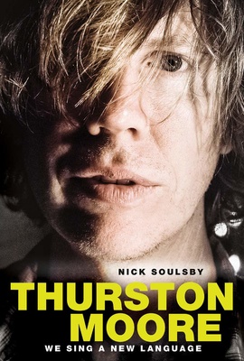 Omnibus Press Thurston Moore We Sing A New