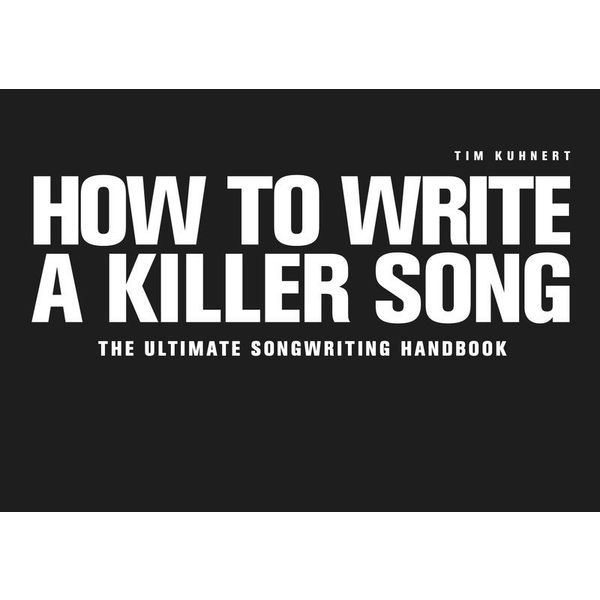 Tim Kuhnert How To Write A Killer Song E