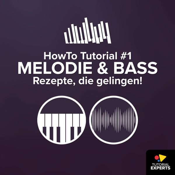 Tutorial Experts HowTo Tutorial 1 Melodie&Bass