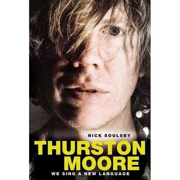 Omnibus Press Thurston Moore We Sing A New