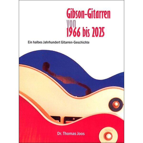 Dr. Thomas Joos Gibson-Gitarren 1966 bis 2025