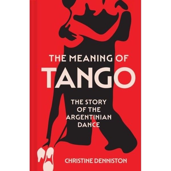 HarperCollins Publishers The Meaning Of Tango