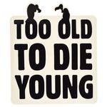 Bandshop Sticker Too Old To Die Young