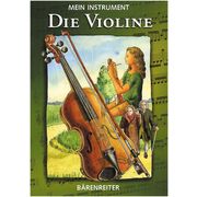 Bärenreiter Mein Instrument - Die Violine Bärenreiter Mein Instrument - Die Violine