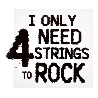 Bandshop  Sticker I Only Need 4 Strings